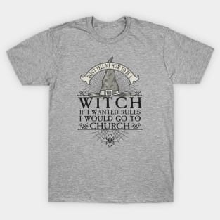 Don't tell me how to be a witch T-Shirt